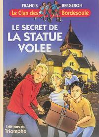 Le clan des Bordesoule. Vol. 1. Le secret de la statue volée : une aventure du clan des Bordesoule