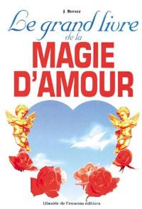 Le grand livre de la magie de l'amour