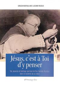 Jésus, c'est à toi d'y penser : vie, oeuvres et héritage spirituel de Don Dolindo Ruotolo dans le souvenir de sa nièce