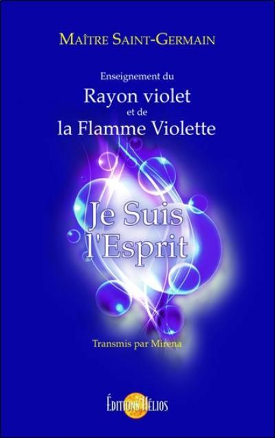 Je suis l'esprit : enseignement du rayon violet et de la flamme violette