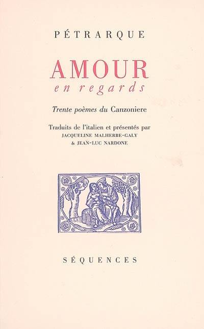 Amour en regards : trente poèmes du Canzoniere