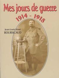 Mes jours de guerre : 8 août 1914 - 30 août 1919