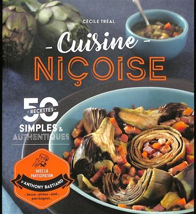 Cuisine niçoise : 50 recettes simples & authentiques : socca, pistou, aïoli, pan bagnat...