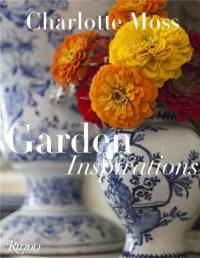 Charlotte Moss : Garden Inspirations