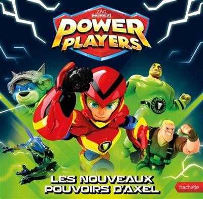 Power Players. Les nouveaux pouvoirs d'Axel