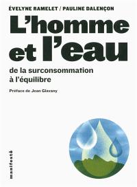 L'homme et l'eau : de la surconsommation à l'équilibre