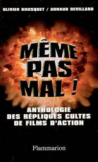 Même pas mal ! : petite anthologie des répliques cultes de films d'action