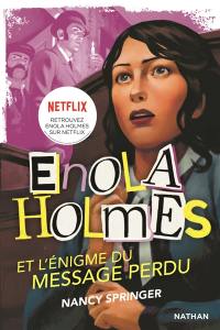 Les enquêtes d'Enola Holmes. Vol. 5. Enola Holmes et l'énigme du message perdu