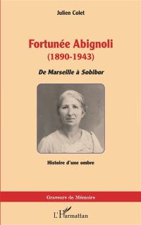 Fortunée Abignoli (1890-1943) : de Marseille à Sobibor : histoire d'une ombre