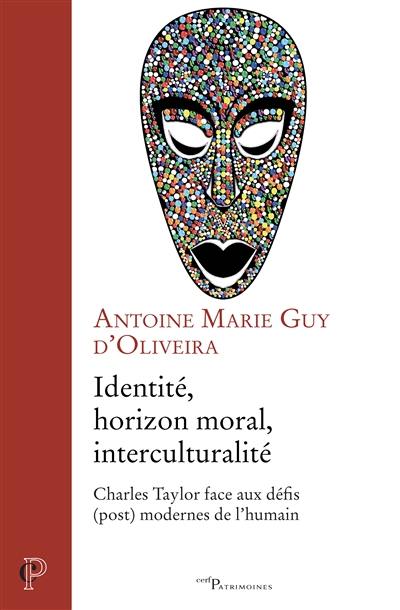 Identité, horizon moral, interculturalité : Charles Taylor face aux défis (post)modernes de l'humain