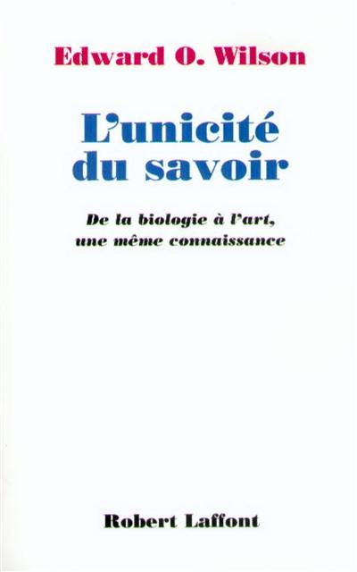 L'unicité du savoir : de la biologie à l'art, une même connaissance