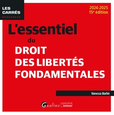 L'essentiel du droit des libertés fondamentales : 2024-2025