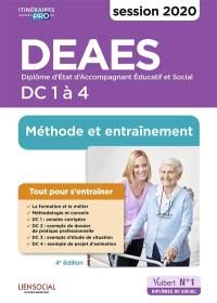 DEAES, diplôme d'Etat d'accompagnant éducatif et social : DC 1 à 4, méthode et entraînement : session 2020