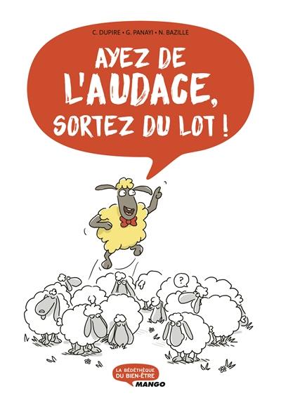 Ayez de l'audace, sortez du lot !