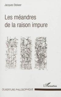 Les méandres de la raison impure