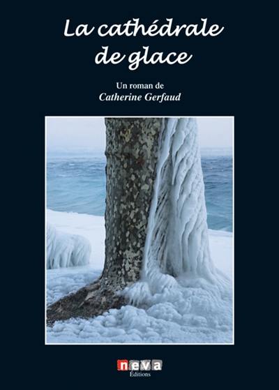 Une vague dans la montagne : roman historique. Vol. 3. La cathédrale de glace