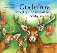 Godefroy, le cerf qui ne voulait pas perdre ses bois