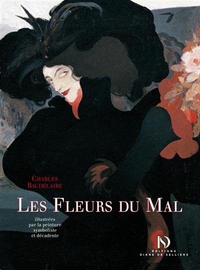 Les fleurs du mal : illustrées par la peinture symboliste et décadente