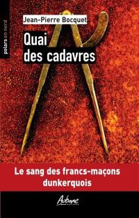 Quai des cadavres : le sang des francs-maçons dunkerquois