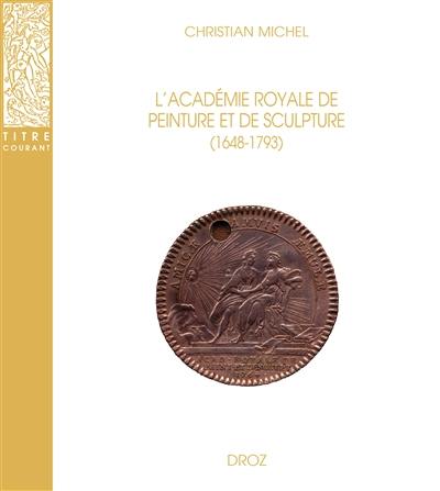 L'Académie royale de peinture et de sculpture (1648-1793) : la naissance de l'Ecole française