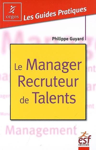 Le manager recruteur de talents