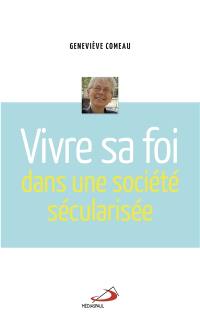 Vivre sa foi dans une société sécularisée