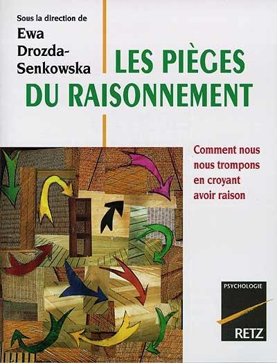 Les pièges du raisonnement : comment nous nous trompons en croyant avoir raison