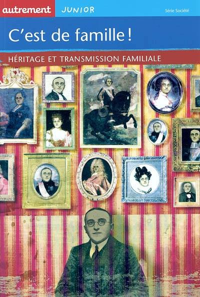 C'est de famille ! : héritage et transmission familiale