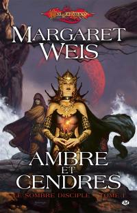 Le sombre disciple. Vol. 1. Ambre et cendres