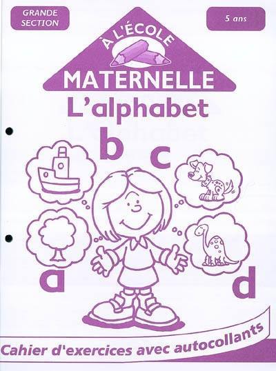 L'alphabet : grande section, 5 ans