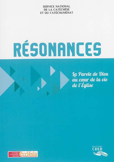 Résonances : la parole de Dieu au coeur de la vie de l'Eglise