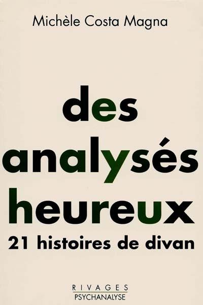 Des analysés heureux : 21 histoires de divan