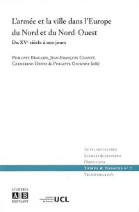 L'armée et la ville dans l'Europe du Nord et du Nord-Ouest : du XVe siècle à nos jours