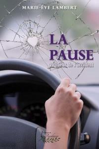 La pause : au coeur de l'accident