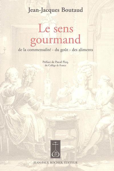 Le sens gourmand : de la commensalité, du goût, des aliments