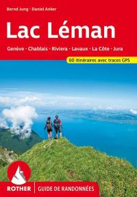 Lac Léman : Genève, Chablais, Riviera, Lavaux, La Côte, Jura : 60 itinéraires avec traces GPS