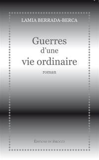 Guerres d'une vie ordinaire