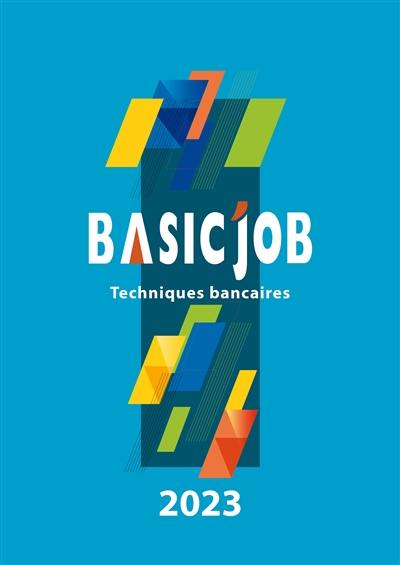 Basic'Job : techniques bancaires : 2023 Basic'Job : techniques bancaires : 2023