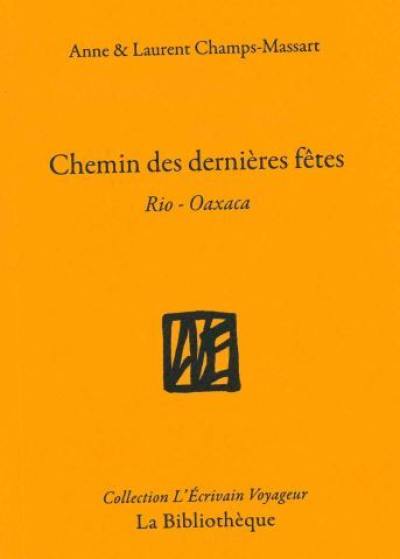 Chemins des dernières fêtes : Rio-Oaxaca