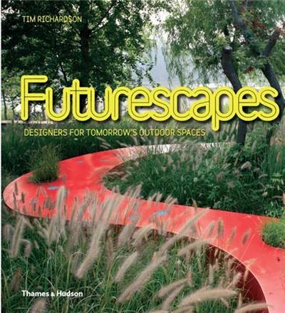 Futurescapes : Designers for Tomorrow´s Outdoor Spaces