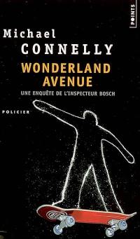 Une enquête de l'inspecteur Bosch. Wonderland avenue