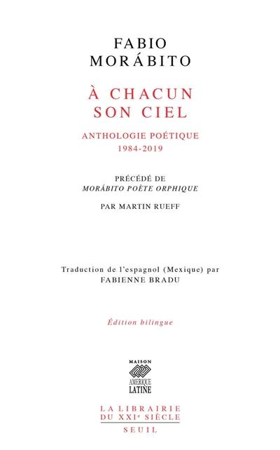 A chacun son ciel : anthologie poétique : 1984-2019. Morabito poète orphique