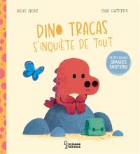 Dino Tracas s'inquiète de tout : petits soucis, grandes émotions