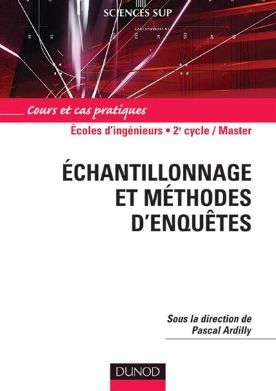 Echantillonnage et méthodes d'enquêtes : cours et cas pratiques : écoles d'ingénieurs, 2e cycle-master