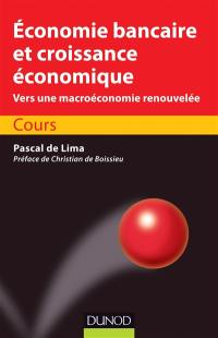 Economie bancaire et croissance économique : vers une macroéconomie renouvelée : cours