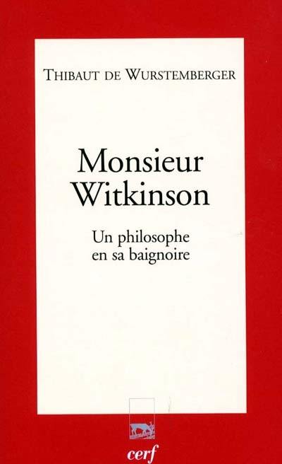 Monsieur Witkinson : un philosophe en sa baignoire