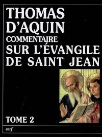 Commentaire sur l'Evangile de saint Jean. Vol. 2. La passion, la mort et la résurrection du Christ