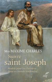 Suivre saint Joseph : modèle pour les chrétiens dans un monde bouleversé : neuvaine préparatoire à la fête de saint Joseph prêchée à Montréal au sanctuaire de l'Oratoire, 10 au 19 mars 1970