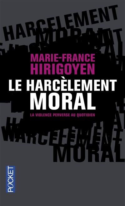 Le harcèlement moral : la violence perverse au quotidien