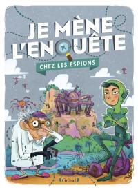 Je mène l'enquête. Chez les espions